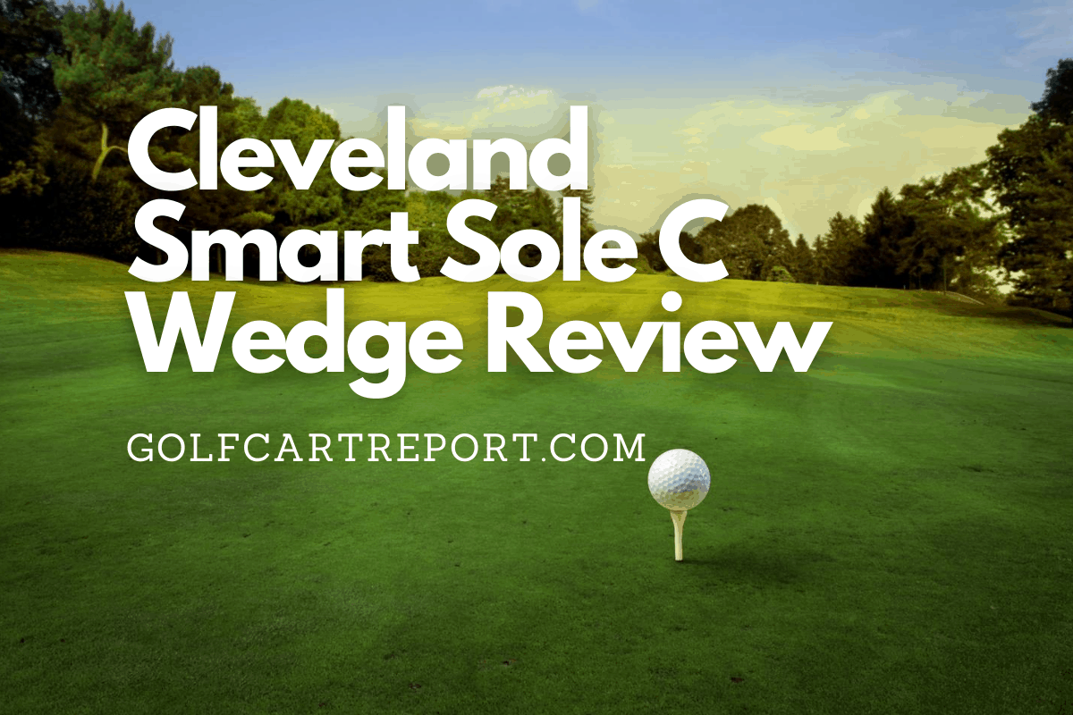 CLEVELAND SMART SOLE C WEDGE REVIEW